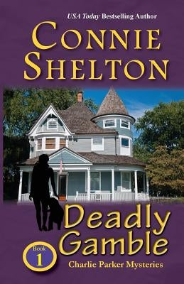 Deadly Gamble: A Girl and Her Dog Cozy Mystery, Book 1 by Shelton, Connie