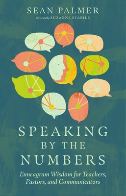 Speaking by the Numbers: Enneagram Wisdom for Teachers, Pastors, and Communicators by Palmer, Sean
