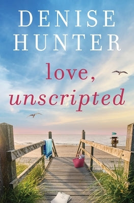 Love, Unscripted by Hunter, Denise