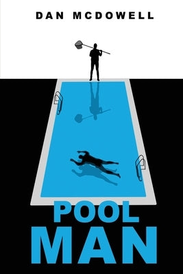 Pool Man: A Nightmare in Riverton Novel by McDowell, Dan