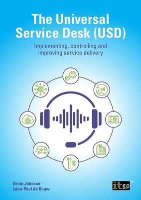 The Universal Service Desk: Implementing, Controlling and Improving Service Delivery by Governance, It