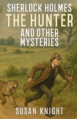 Sherlock Holmes The Hunter and Other Mysteries by Knight, Susan
