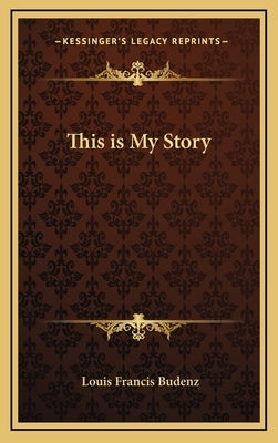 This is My Story by Budenz, Louis Francis