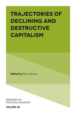 Trajectories of Declining and Destructive Capitalism by Herrera, R?my