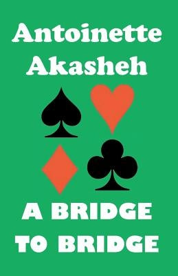 A Bridge to Bridge by Akasheh, Antoinette