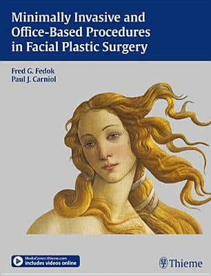 Minimally Invasive and Office-Based Procedures in Facial Plastic Surgery by Fedok, Fred G.