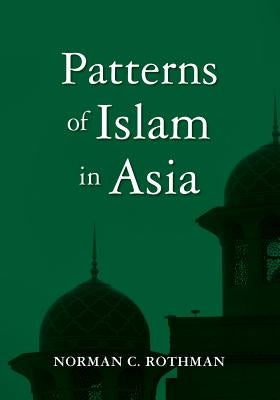 Patterns of Islam in Asia by Rothman, Norman C.