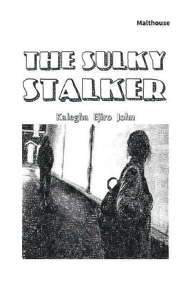 The Sulky Stalker by John, Kalegha Ejiro