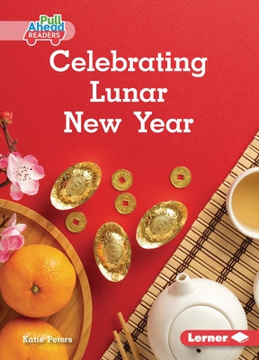 Celebrating Lunar New Year by Peters, Katie