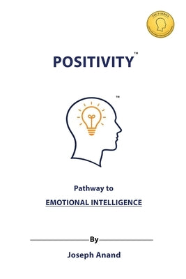 Positivity: Pathway to Emotional Intelligence by Anand, Joseph