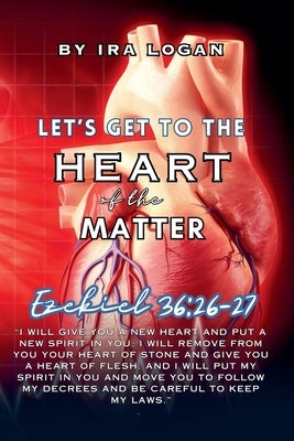 Let's get to the Heart of the Matter by Logan, Ira