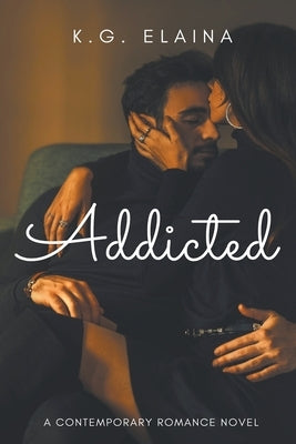 Addicted by Elaina, K. G.