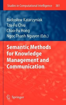 Semantic Methods for Knowledge Management and Communication by Katarzyniak, Radoslaw Katarzyniak
