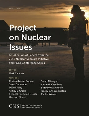 Project on Nuclear Issues: A Collection of Papers from the 2016 Nuclear Scholars Initiative and Poni Conference Series by Cancian, Mark