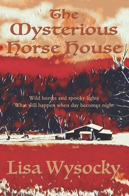 The Mysterious Horse House by Wysocky, Lisa