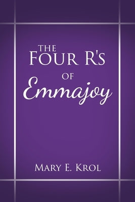 The Four R'S of Emmajoy by Krol, Mary E.