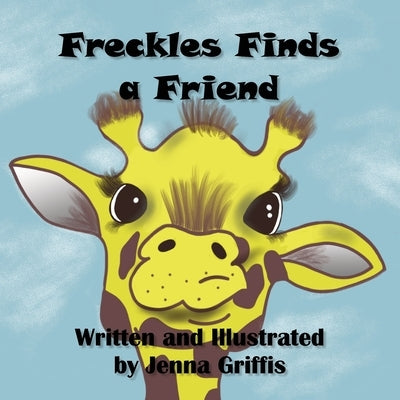 Freckles Finds a Friend by Griffis, Jenna