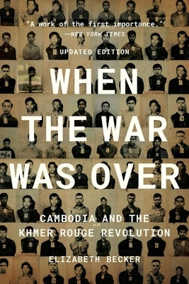 When the War Was Over: Cambodia and the Khmer Rouge Revolution, Revised Edition by Becker, Elizabeth