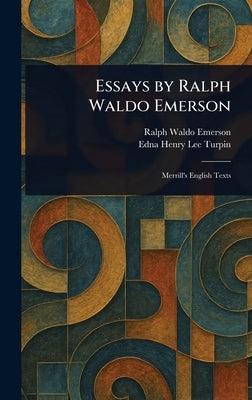 Essays by Ralph Waldo Emerson by Emerson, Ralph Waldo