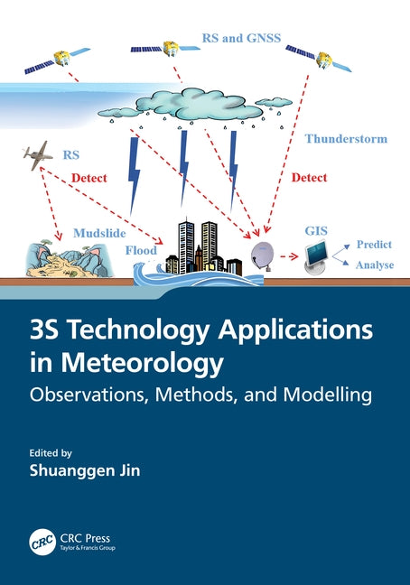 3S Technology Applications in Meteorology: Observations, Methods, and Modelling by Jin, Shuanggen