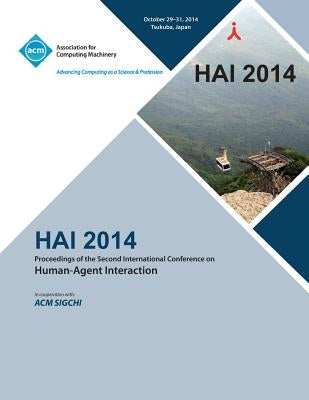 HAI 14, 2nd International Conference on Human- Agent Interaction by Hai 14 Conference Committee