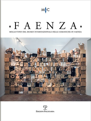 Faenza - A. CVI, N. 1, 2020: Rivista Semestrale Di Studi, Storici, E Di Tecnica Dell'arte Ceramica Fondata l'Anno 1913 Da Gaetano Ballardini by Edizioni Polistampa