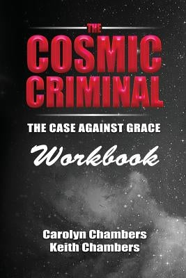 The Cosmic Criminal Workbook: Companion Workbook by Chambers, Carolyn