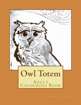 Owl Totem: Adult Colouring Book by Lawrence-Cymbalisty, Tammy