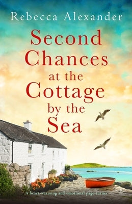 Second Chances at the Cottage by the Sea: A heart-warming and emotional page-turner by Alexander, Rebecca
