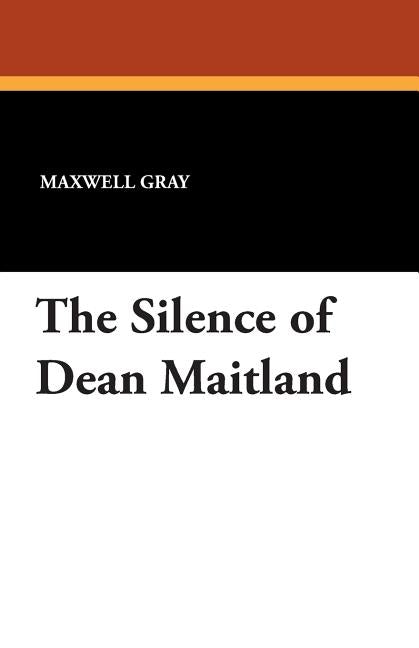 The Silence of Dean Maitland by Gray, Maxwell
