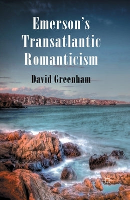 Emerson's Transatlantic Romanticism by Greenham, D.