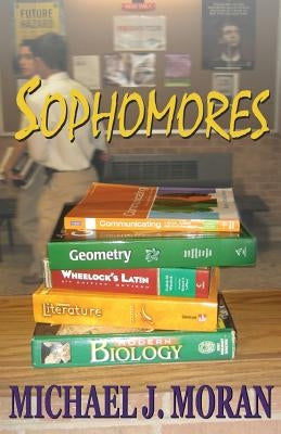 Sophomores by Moran, Michael J.