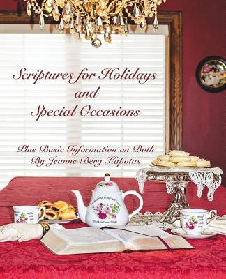 Scriptures for Holidays and Special Occasions: Plus Basic Information on Both by Kapotas, Jeanne Berg