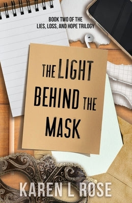The Light Behind the Mask by Rose, Karen L.