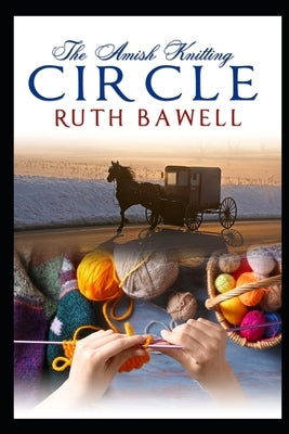 The Amish Knitting Circle by Bawell, Ruth