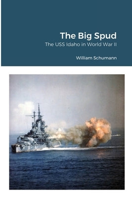 The Big Spud: A War Diary by a Member of its VO Squadron by Schumann, William