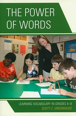 Power of Words: Learning Vocabulary in Grades 4-9 by Greenwood, Scott C.
