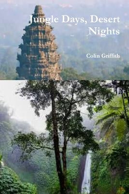 Jungle Days, Desert Nights by Griffith, Colin