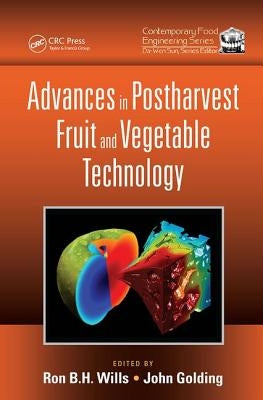 Advances in Postharvest Fruit and Vegetable Technology by Wills, Ron B. H.