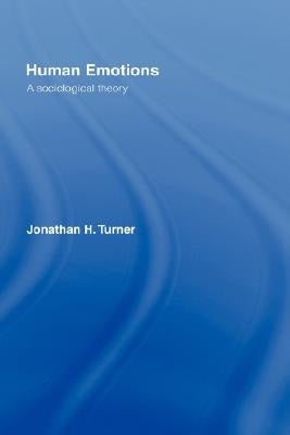 Human Emotions: A Sociological Theory by Turner, Jonathan H.