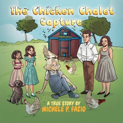 The Chicken Chalet Capture by Fazio, Michele P.