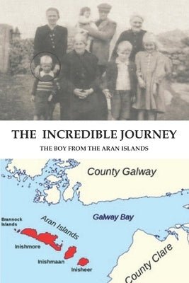The Incredible Journey: The Boy from the Aran Islands by O'Flaherty, Patrick Joseph