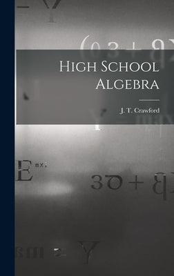 High School Algebra [microform] by Crawford, J. T. (John Thomas) 1864-1