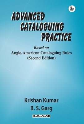 Advanced Cataloguing Practice by Garg, B. S.