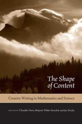 The Shape of Content: Creative Writing in Mathematics and Science by Davis, Chandler