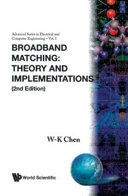 Broadband Matching: Theory and Implementations (2nd Edition) by Chen, Wai-Kai