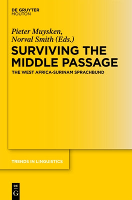 Surviving the Middle Passage: The West Africa-Surinam Sprachbund by Muysken, Pieter C.