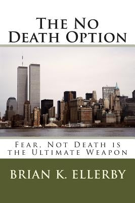 The No Death Option by Ellerby, Brian Keith