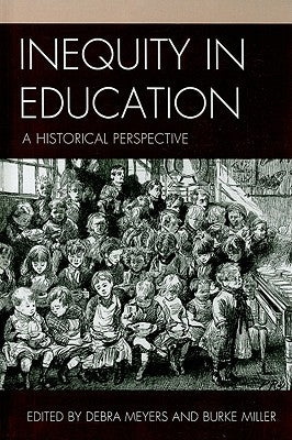 Inequity in Education: A Historical Perspective by Meyers, Debra