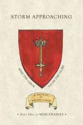 Storm Approaching: Part One of Mercenaries by Libby, Brian
